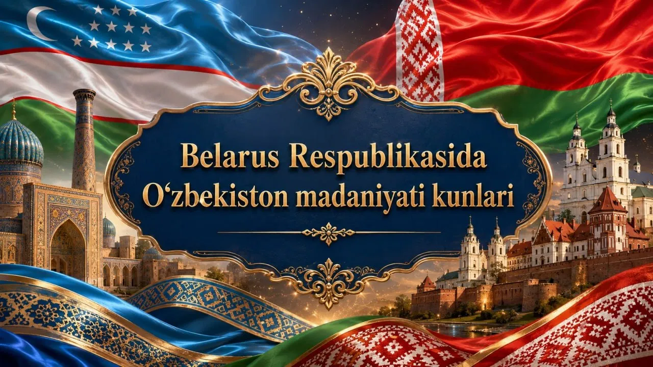 7-8 iyul kunlari Belarusda O‘zbekiston madaniyati kunlari bo‘lib o‘tadi