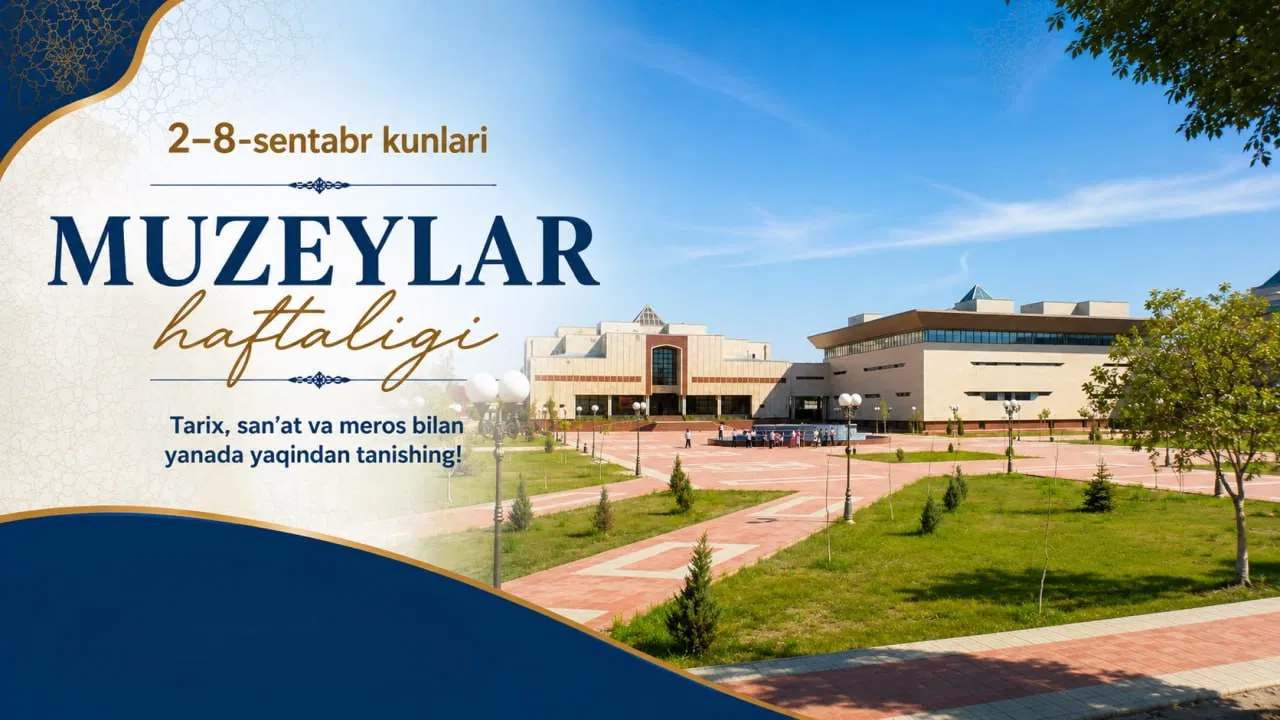 O‘zbekistonda har yili o‘tkaziladigan muzeylar haftaligi bo‘lib o‘tmoqda